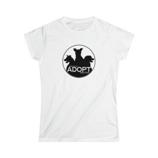 ADOPT DON'T SHOP: Women's Softstyle Tee
